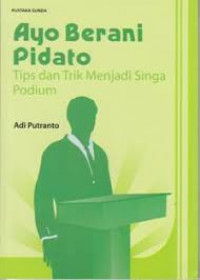 Ayo Berani Pidato: Tips dan Trik Menjadi Singa Podium