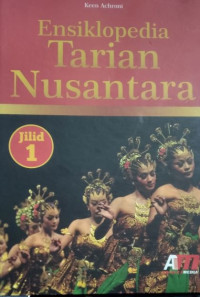 Ensiklopedia tarian nusantara jilid 1