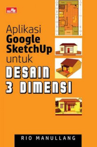 Aplikasi Google Sketchup Untuk Desain 3 Dimensi