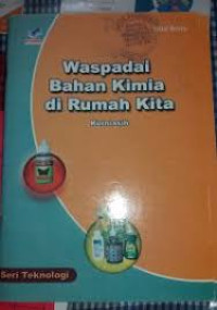 Waspadai Bahan Kimia di Sekitar Kita