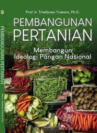 Pembangunan Pertanian, Membangun Ideologi Pangan Nasional